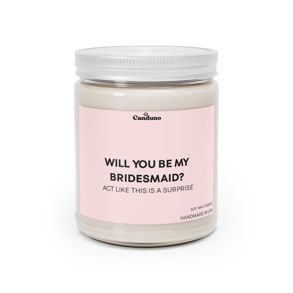"Will You Be My Bridesmaid?" 9oz