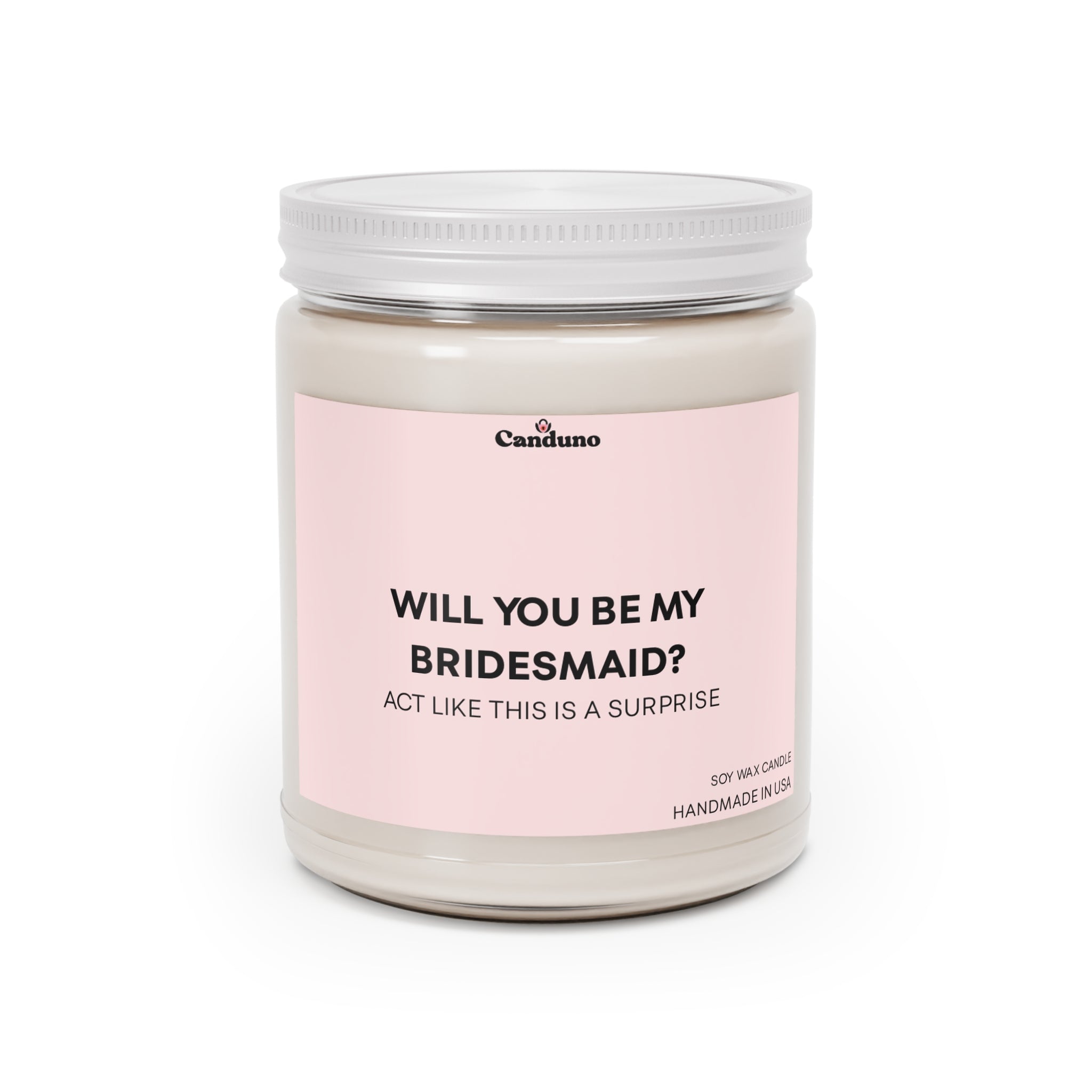 "Will You Be My Bridesmaid?" 9oz