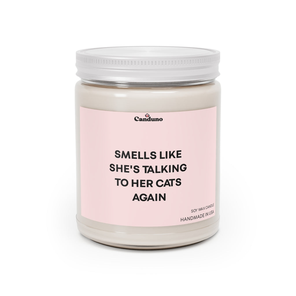 "Smells Like She’s Talking to Her Cats Again" 9oz