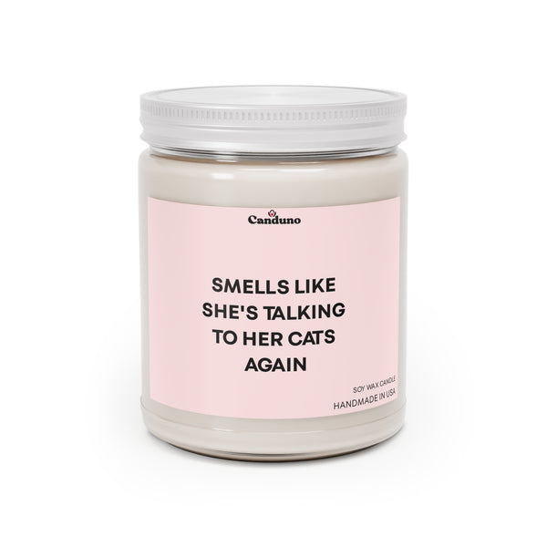 "Smells Like She’s Talking to Her Cats Again" 9oz