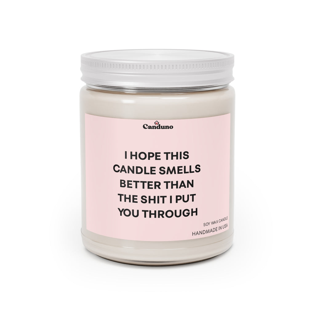 "I Hope This Candle Smells Better Than The Shit I Put You Through"
