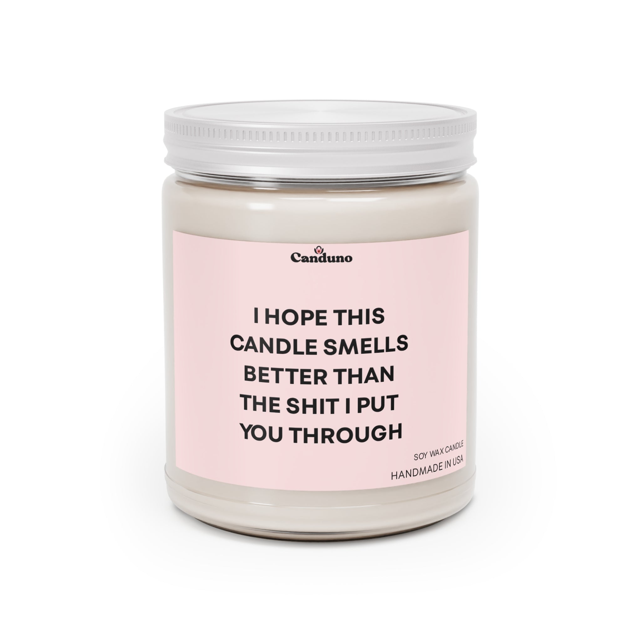 "I Hope This Candle Smells Better Than The Shit I Put You Through"