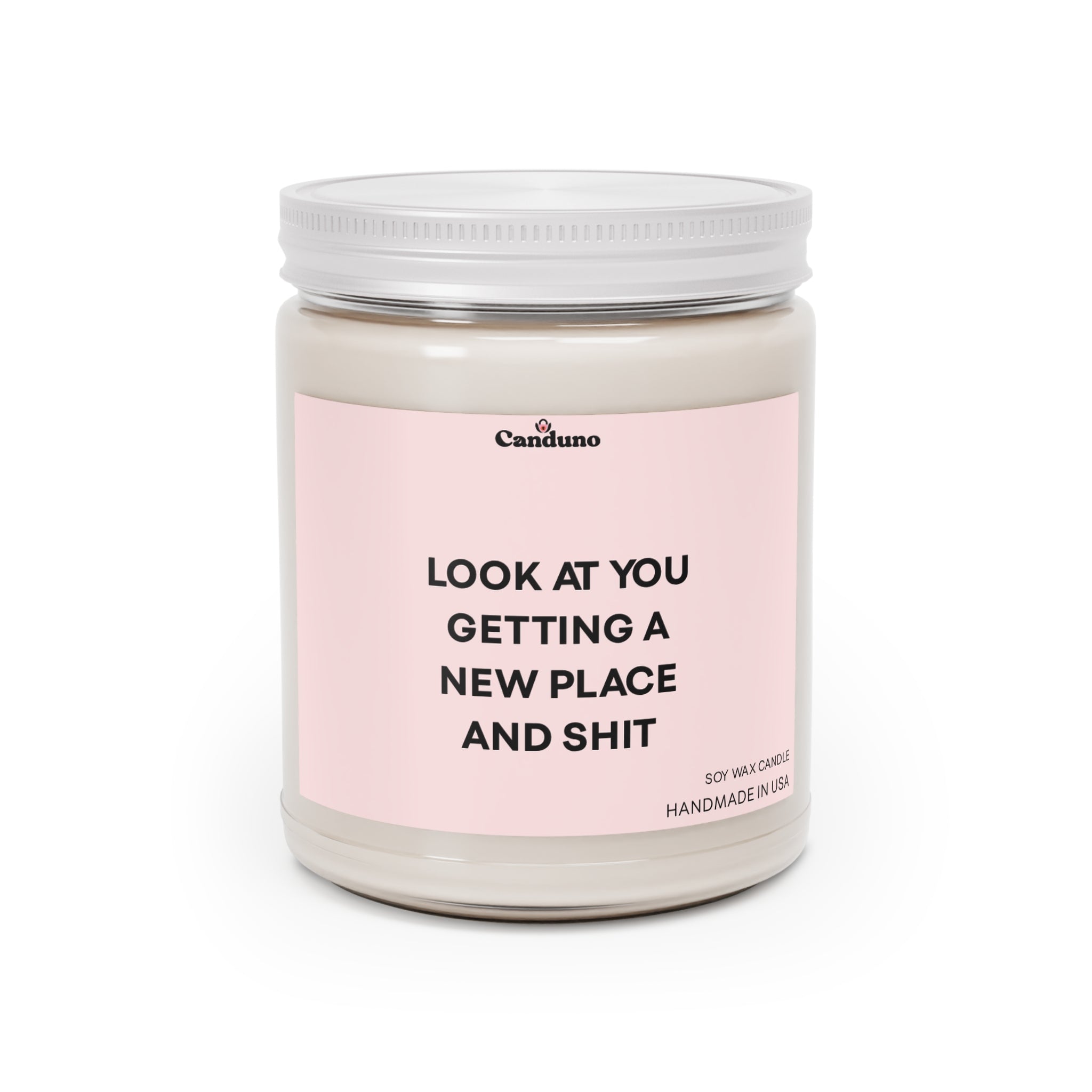 "Look At You Getting A New Place And Shit" 9oz