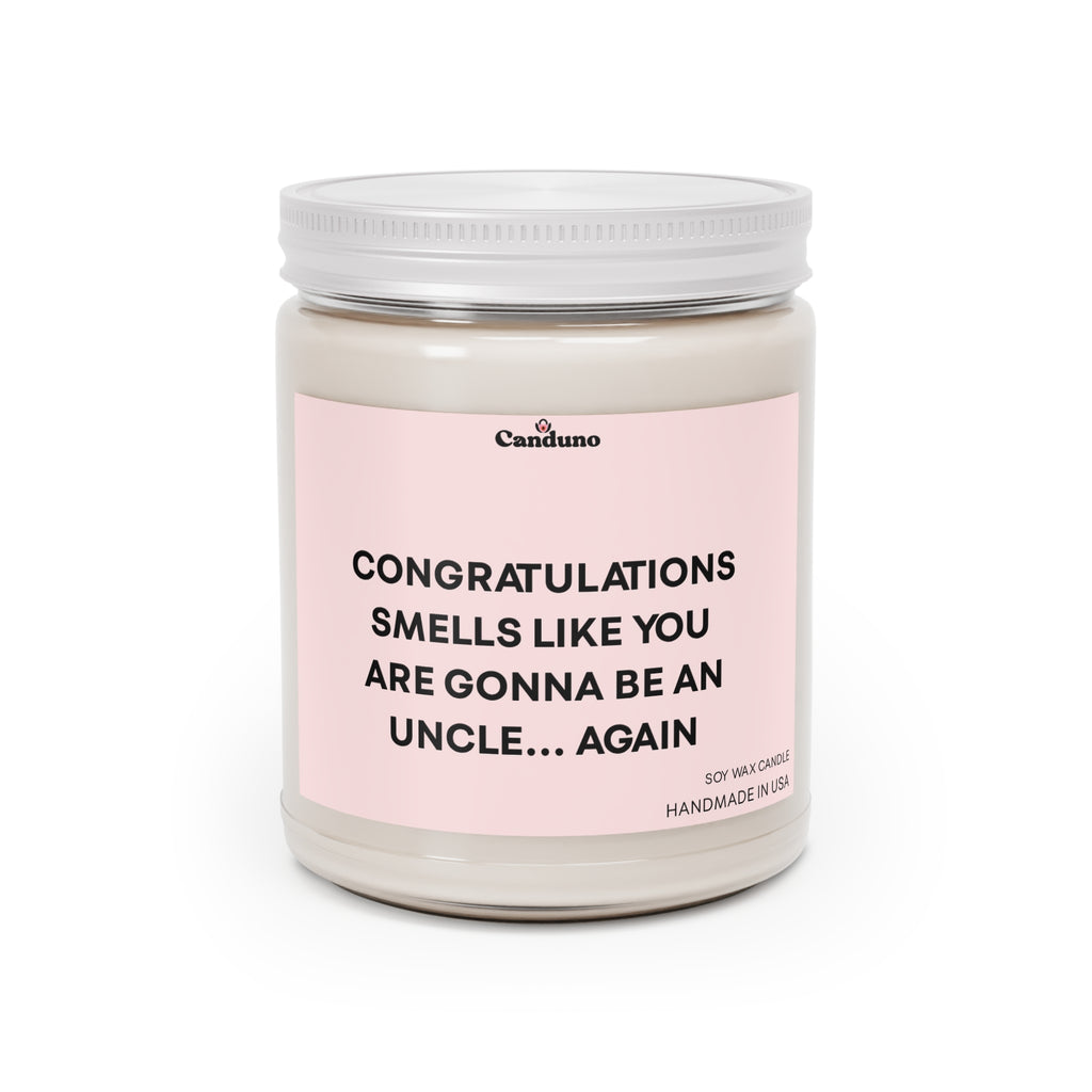 “Congratulations, Smells Like You Are Gonna Be An Uncle… Again” Soy Candle (9oz)
