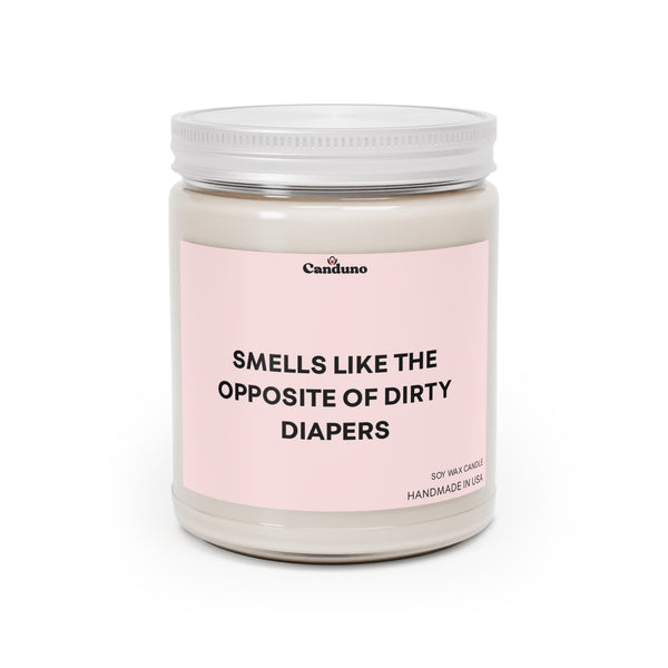 “Smells Like the Opposite of Dirty Diapers” 9oz