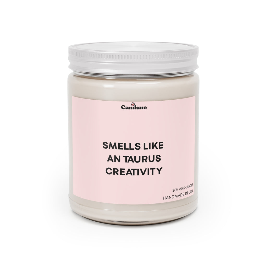 “Smells Like An Taurus Creativity” 9oz