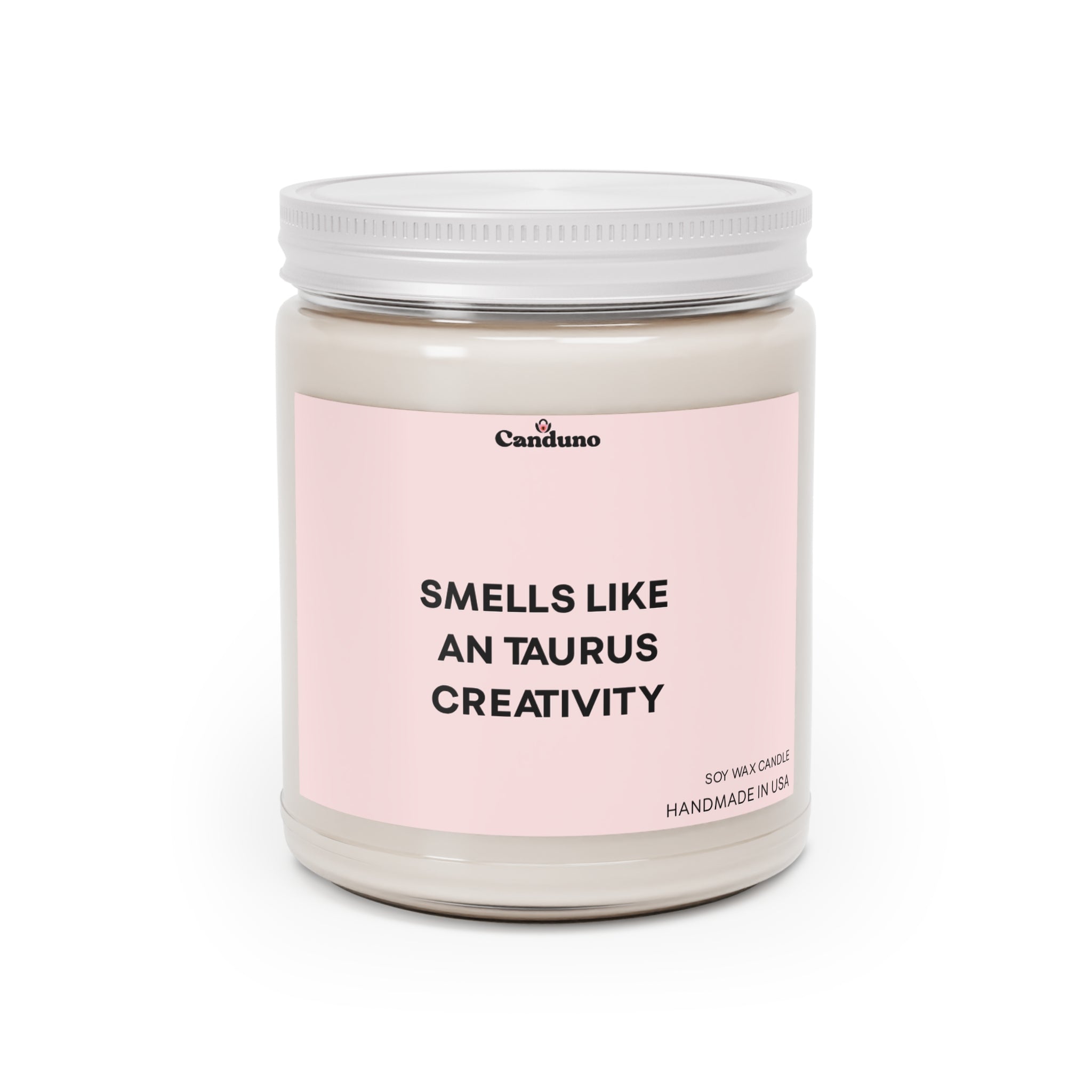 “Smells Like An Taurus Creativity” 9oz
