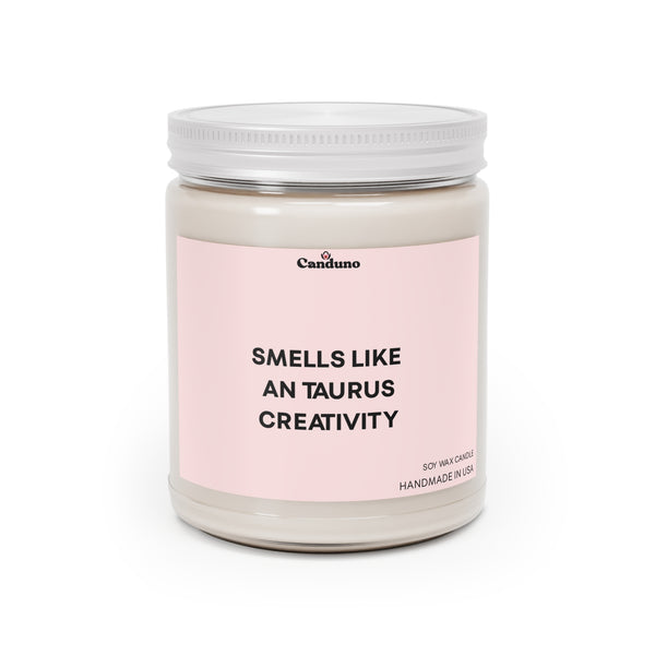 “Smells Like An Taurus Creativity” 9oz